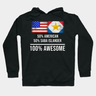 50% American 50% Saba Islander 100% Awesome - Gift for Saba Islander Heritage From Saba Island Hoodie